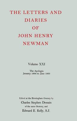 Cover of The Letters and Diaries of John Henry Newman: Volume XXI:  The Apologia:  January 1864 to June 1865