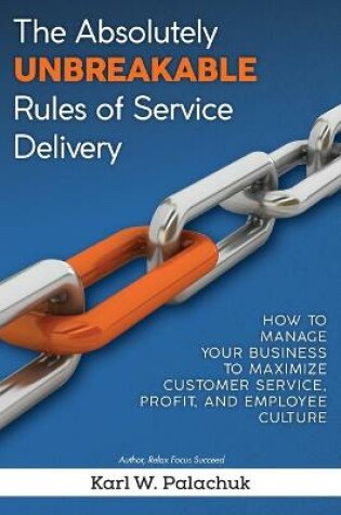 Cover of The Absolutely Unbreakable Rules of Service Delivery