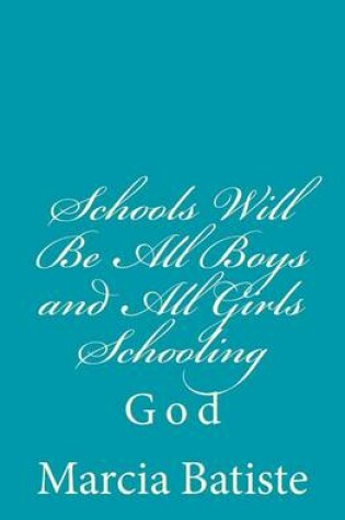 Cover of Schools Will Be All Boys and All Girls Schooling