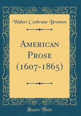 Book cover for American Prose (1607-1865) (Classic Reprint)