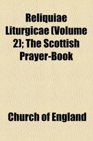 Cover of Reliquiae Liturgicae Volume 2; The Scottish Prayer-Book