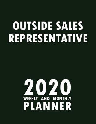 Cover of Outside Sales Representative 2020 Weekly and Monthly Planner