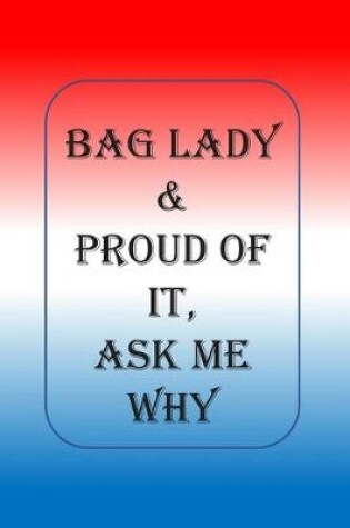 Cover of Bag Lady & Proud Of It, Ask Me Why