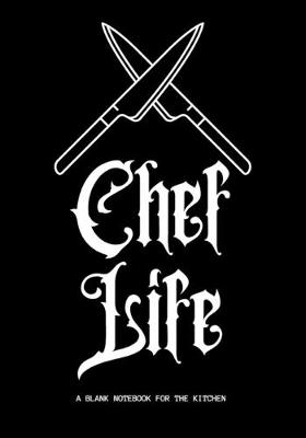 Book cover for Chef Life - A Blank Notebook for the Kitchen