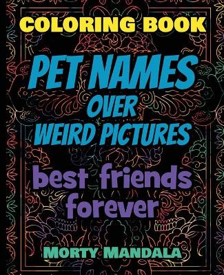 Book cover for Coloring Book - Pet Names over Weird Pictures - Trace, Paint, Draw and Color
