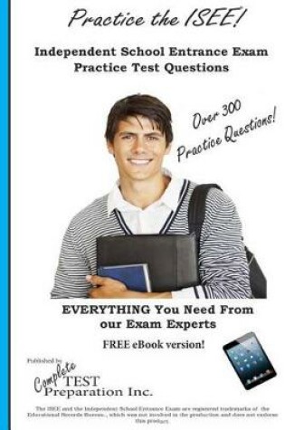 Cover of Practice the ISEE! Independent School Entrance Exam practice test questions