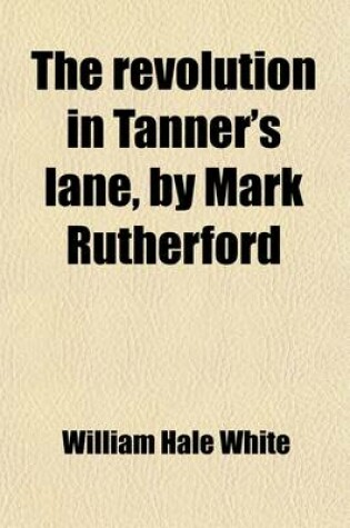 Cover of The Revolution in Tanner's Lane, by Mark Rutherford