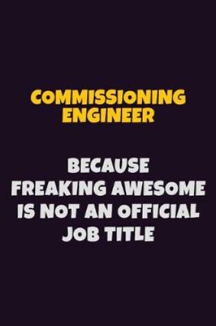 Cover of Commissioning Engineer Because Freaking Awesome is not An Official Job Title