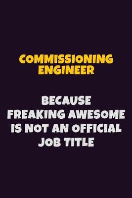 Book cover for Commissioning Engineer Because Freaking Awesome is not An Official Job Title