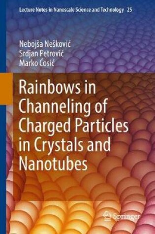 Cover of Rainbows in Channeling of Charged Particles in Crystals and Nanotubes