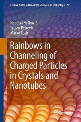 Book cover for Rainbows in Channeling of Charged Particles in Crystals and Nanotubes