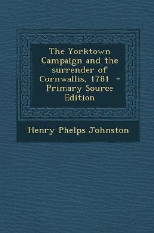 Cover of The Yorktown Campaign and the Surrender of Cornwallis, 1781