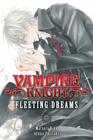 Cover of Vampire Knight: Fleeting Dreams