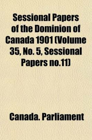 Cover of Sessional Papers of the Dominion of Canada 1901 (Volume 35, No. 5, Sessional Papers No.11)