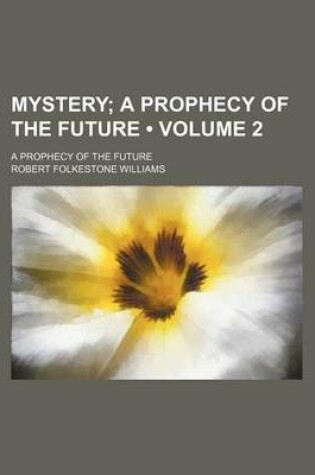 Cover of Mystery (Volume 2); A Prophecy of the Future. a Prophecy of the Future