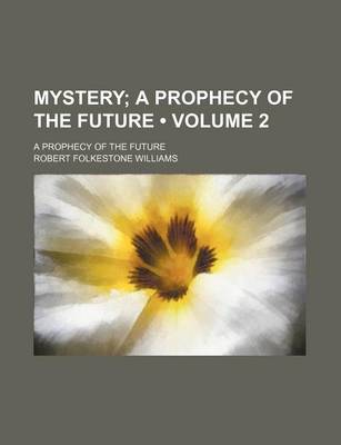 Book cover for Mystery (Volume 2); A Prophecy of the Future. a Prophecy of the Future