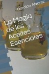 Book cover for La Magia de Los Aceites Esenciales