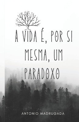 Book cover for A vida é, por si mesma, um paradoxo