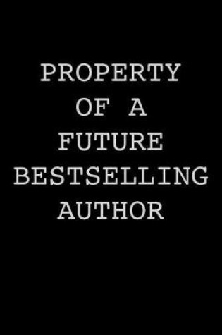 Cover of Property of a Future Bestselling Author