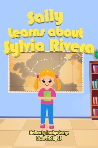 Cover of Sally Learns about Sylvia Rivera
