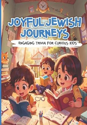 Book cover for Joyful Jewish Journeys. Engaging Trivia for Curious Kids