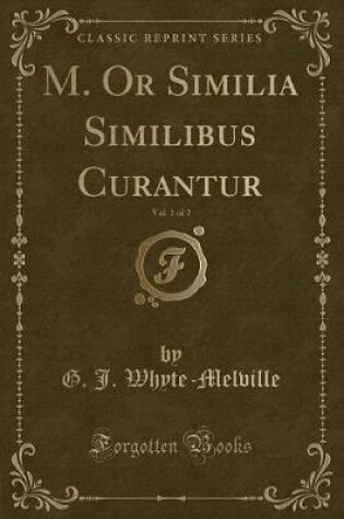 Cover of M. or Similia Similibus Curantur, Vol. 1 of 2 (Classic Reprint)