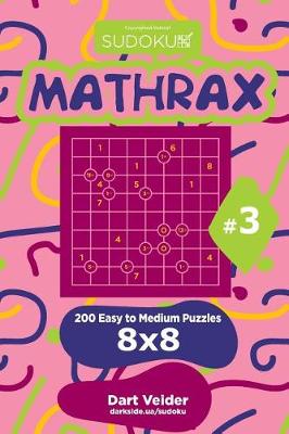 Cover of Sudoku Mathrax - 200 Easy to Medium Puzzles 8x8 (Volume 3)