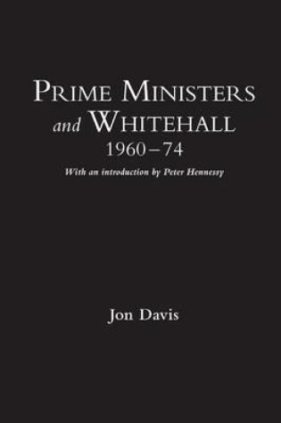 Cover of Prime Ministers and Whitehall 1960-74