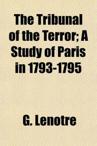 Cover of The Tribunal of the Terror; A Study of Paris in 1793-1795