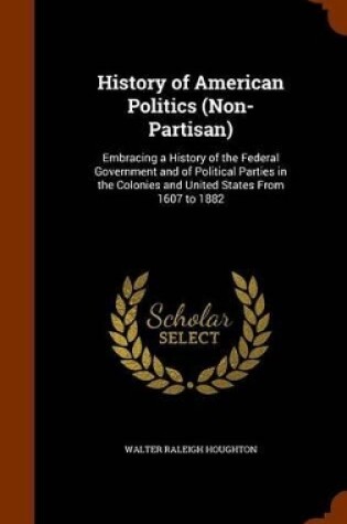 Cover of History of American Politics (Non-Partisan)