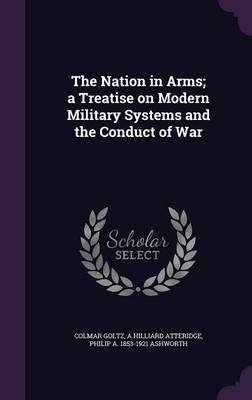 Book cover for The Nation in Arms; A Treatise on Modern Military Systems and the Conduct of War