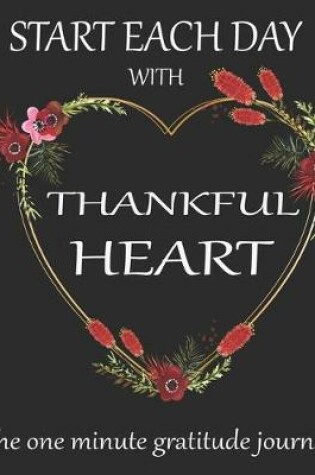 Cover of Start each day with THANKFUL HEART The one minute gratitude journal