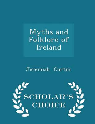 Book cover for Myths and Folklore of Ireland - Scholar's Choice Edition