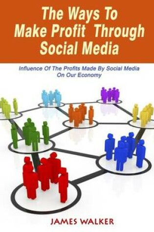 Cover of The Ways to Make Profit Through Social Media