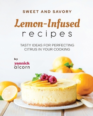 Book cover for Sweet and Savory Lemon-Infused Recipes