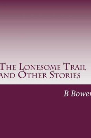 Cover of The Lonesome Trail and Other Stories