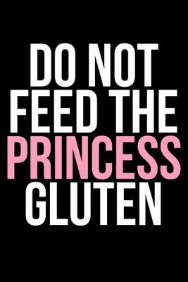 Book cover for Do Not Feed The Princess Gluten