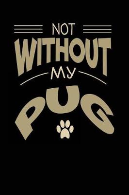 Book cover for Not Without My Pug