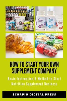 Cover of How to Start Your Own Supplement Company