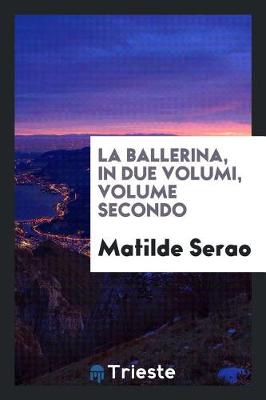 Book cover for La Ballerina, in Due Volumi, Volume Secondo