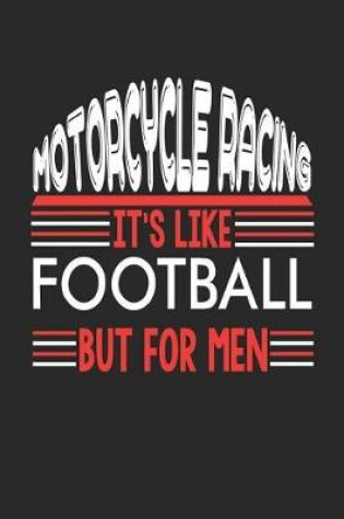 Cover of Motorcycle Racing It's Like Football But For Men