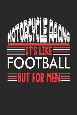 Book cover for Motorcycle Racing It's Like Football But For Men