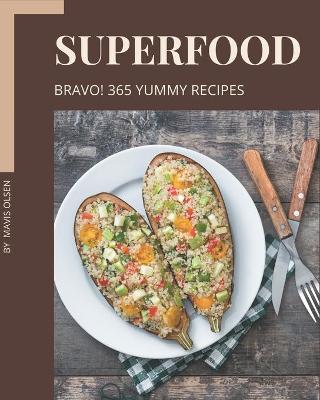 Book cover for Bravo! 365 Yummy Superfood Recipes