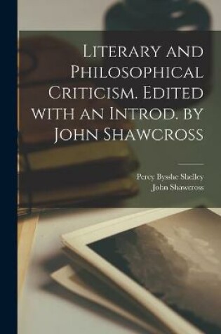 Cover of Literary and Philosophical Criticism. Edited With an Introd. by John Shawcross