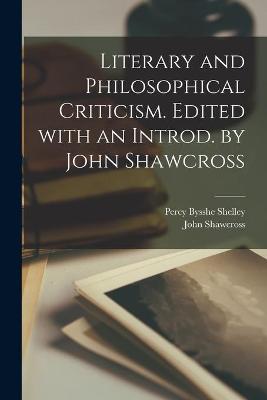 Book cover for Literary and Philosophical Criticism. Edited With an Introd. by John Shawcross