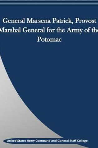 Cover of General Marsena Patrick, Provost Marshal General for the Army of the Potomac