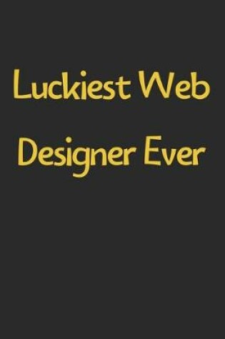 Cover of Luckiest Web Designer Ever