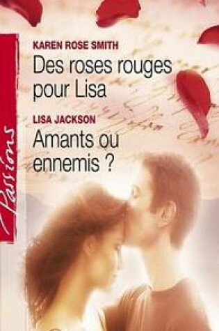 Cover of Des Roses Rouges Pour Lisa - Amants Ou Ennemis ? (Harlequin Passions)