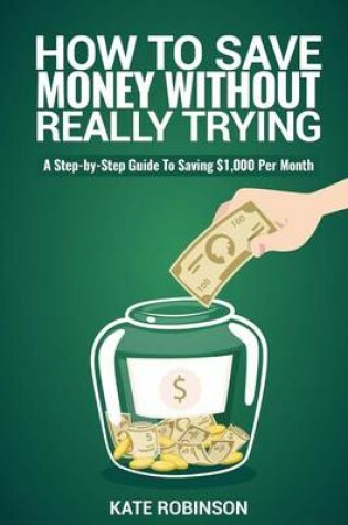 Cover of How To Save Money Without Really Trying