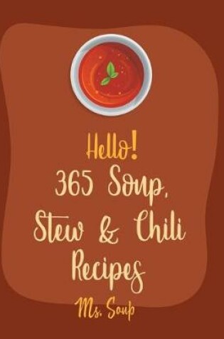 Cover of Hello! 365 Soup, Stew & Chili Recipes